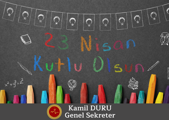  Genel Sekreterimizin 23 Nisan 2024 “Ulusal Egemenlik ve Çocuk Bayramı” Kutlama Mesajı.