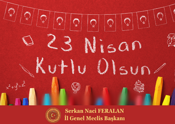 İl Genel Meclis Başkanımızın 23 Nisan 2024 “Ulusal Egemenlik ve Çocuk Bayramı” Kutlama Mesajı.